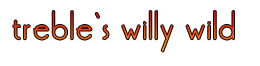 Treble's Willy Wild